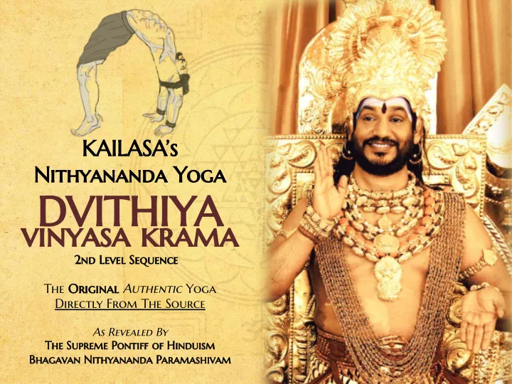 The Dvithiya Vinyasa Krama - The original authentic Yoga directly from the Sources - Kailasa's Nithyananda Yoga - English